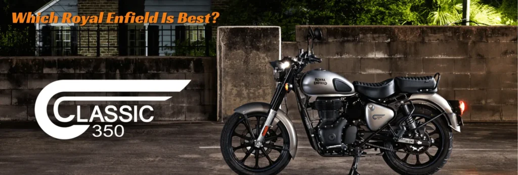 Which Royal Enfield Is Best for You