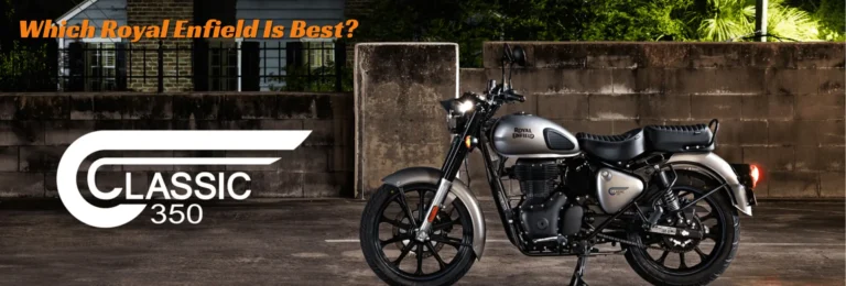 Which Royal Enfield Is Best for You