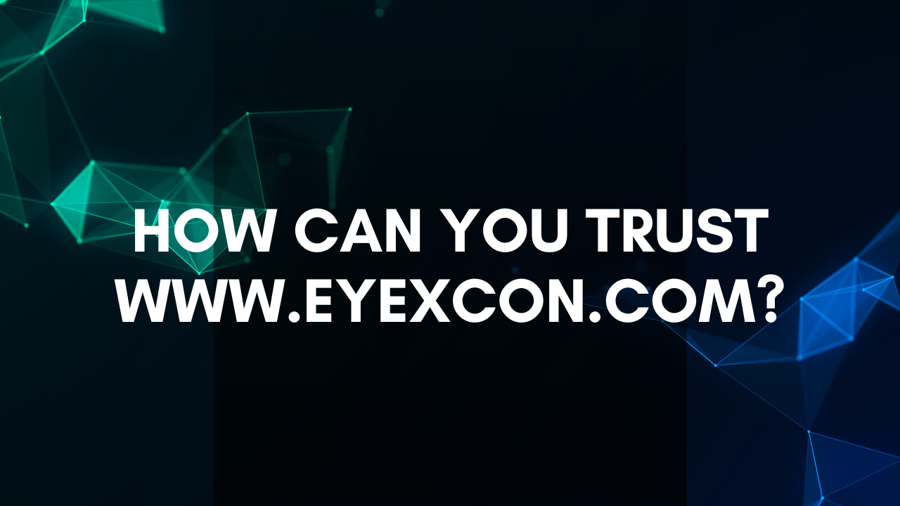 How Can You Trust www.eyexcon.com Image.png