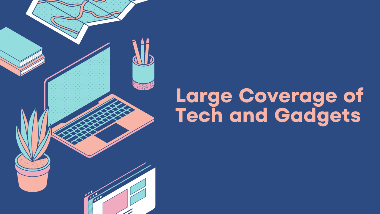 Large Coverage of Tech and Gadgets Image.png