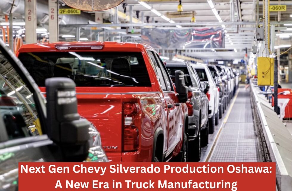 Next Gen Chevy Silverado Production Oshawa A New Era in Truck Manufacturing.png