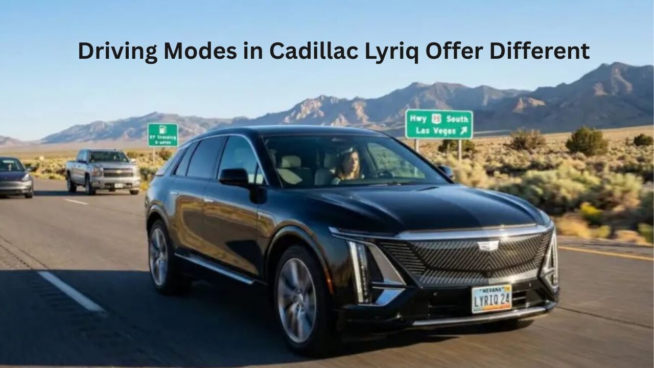 Driving Modes in Cadillac Lyriq Offer Different