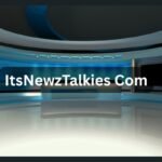 ItsNewzTalkies Com: Explore the Latest News with the Platform